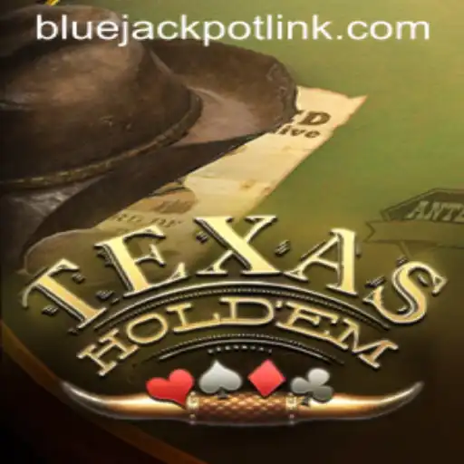 Mastering Texas Hold'em and the Excitement of BLUEJACKPOT
